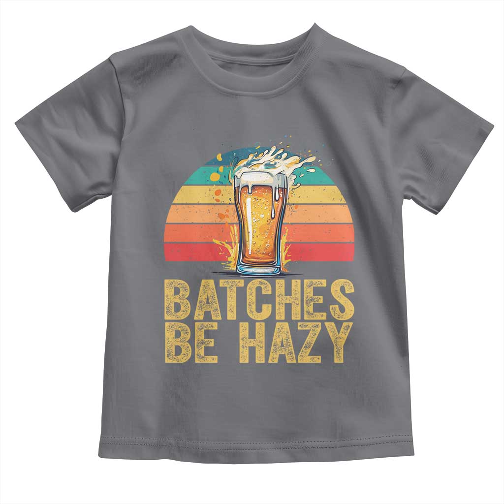 Funny Batches Be Hazy Toddler T Shirt Craft Beer For Home Brewing TS11 Charcoal Print Your Wear