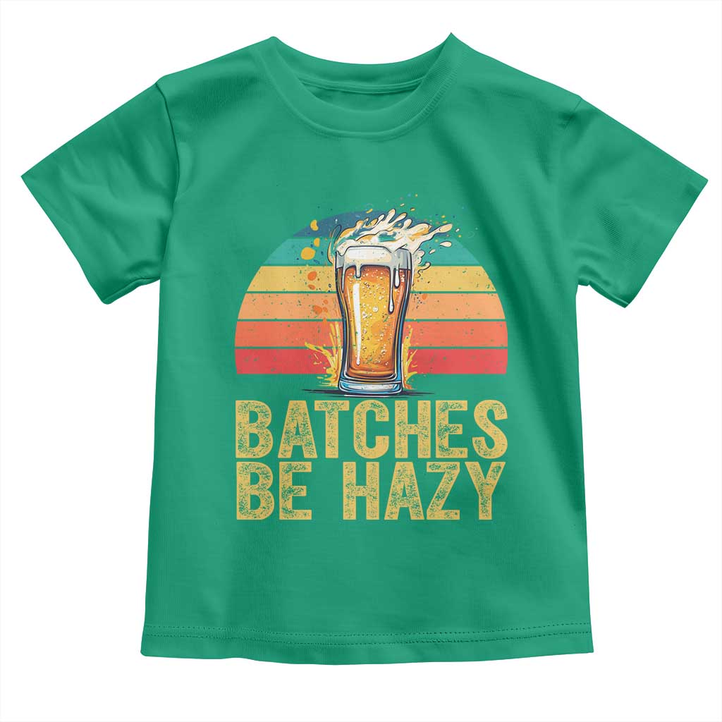 Funny Batches Be Hazy Toddler T Shirt Craft Beer For Home Brewing TS11 Irish Green Print Your Wear