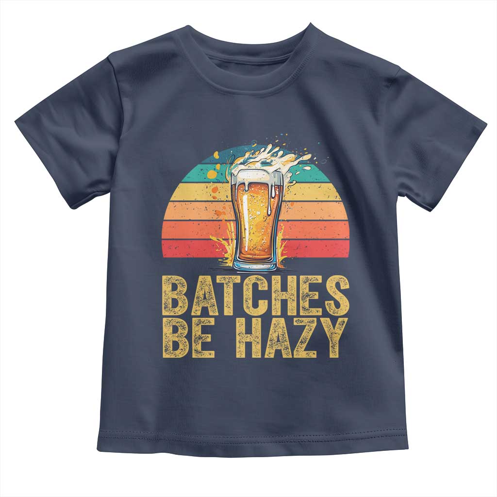 Funny Batches Be Hazy Toddler T Shirt Craft Beer For Home Brewing TS11 Navy Print Your Wear