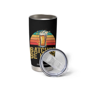 Funny Batches Be Hazy Tumbler Cup Craft Beer For Home Brewing TS11 Print Your Wear