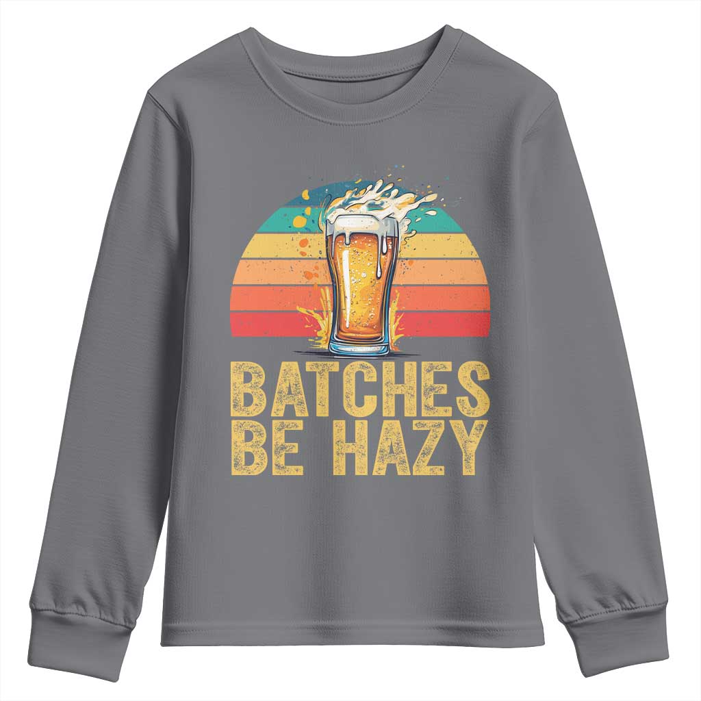 Funny Batches Be Hazy Youth Sweatshirt Craft Beer For Home Brewing TS11 Charcoal Print Your Wear