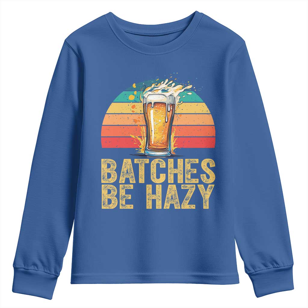 Funny Batches Be Hazy Youth Sweatshirt Craft Beer For Home Brewing TS11 Royal Blue Print Your Wear