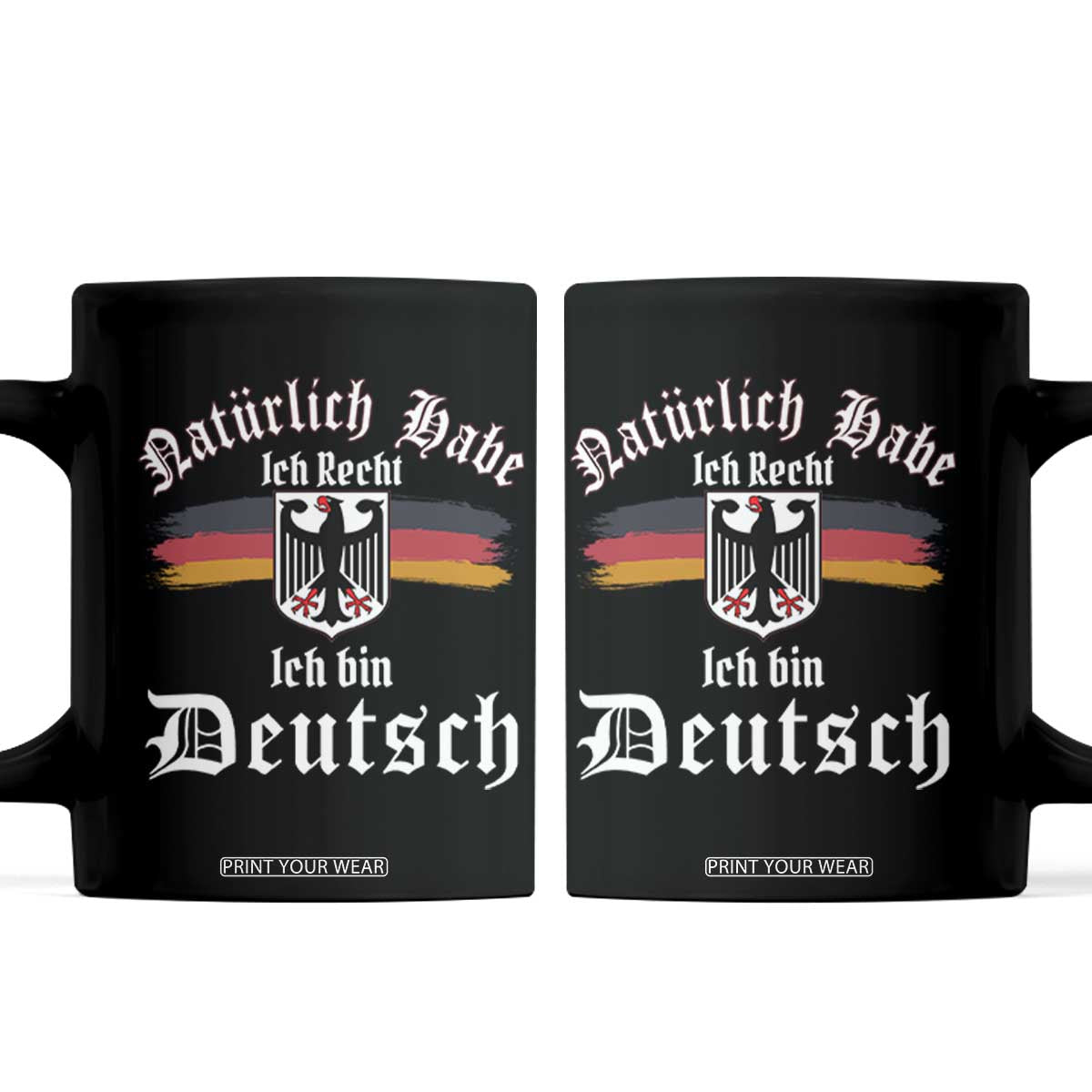 Proud Germany Coffee Mug Naturlich Bate Ich Recht Ich Bin Deutsch TS11 Black Print Your Wear