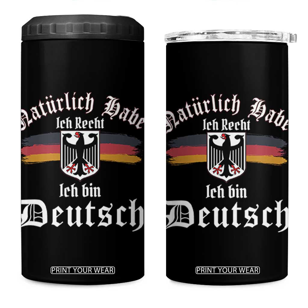 Proud Germany 4 in 1 Can Cooler Tumbler Naturlich Bate Ich Recht Ich Bin Deutsch TS11 One Size: 16 oz Black Print Your Wear
