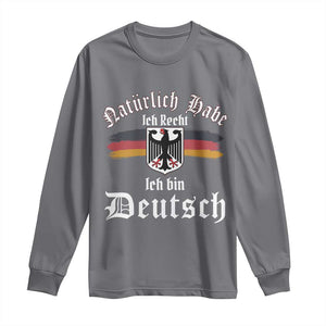Proud Germany Long Sleeve Shirt Naturlich Bate Ich Recht Ich Bin Deutsch TS11 Charcoal Print Your Wear