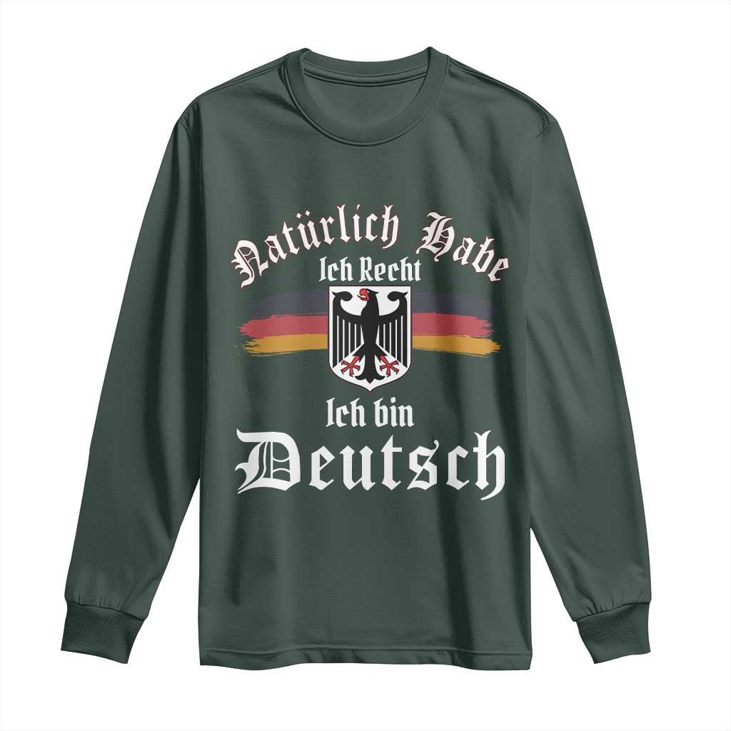 Proud Germany Long Sleeve Shirt Naturlich Bate Ich Recht Ich Bin Deutsch TS11 Dark Forest Green Print Your Wear