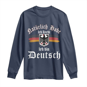 Proud Germany Long Sleeve Shirt Naturlich Bate Ich Recht Ich Bin Deutsch TS11 Navy Print Your Wear