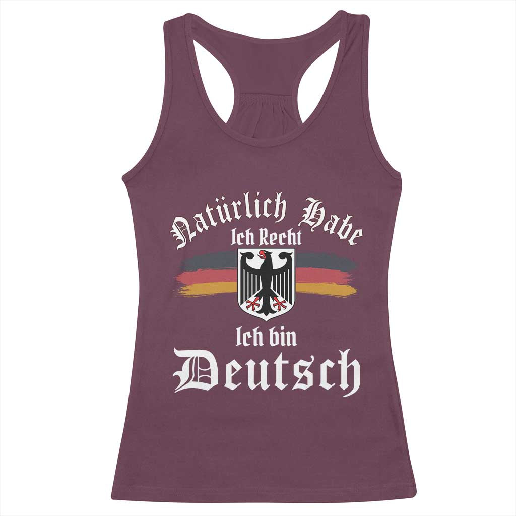 Proud Germany Racerback Tank Top Naturlich Bate Ich Recht Ich Bin Deutsch TS11 Maroon Print Your Wear