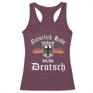 Proud Germany Racerback Tank Top Naturlich Bate Ich Recht Ich Bin Deutsch TS11 Maroon Print Your Wear