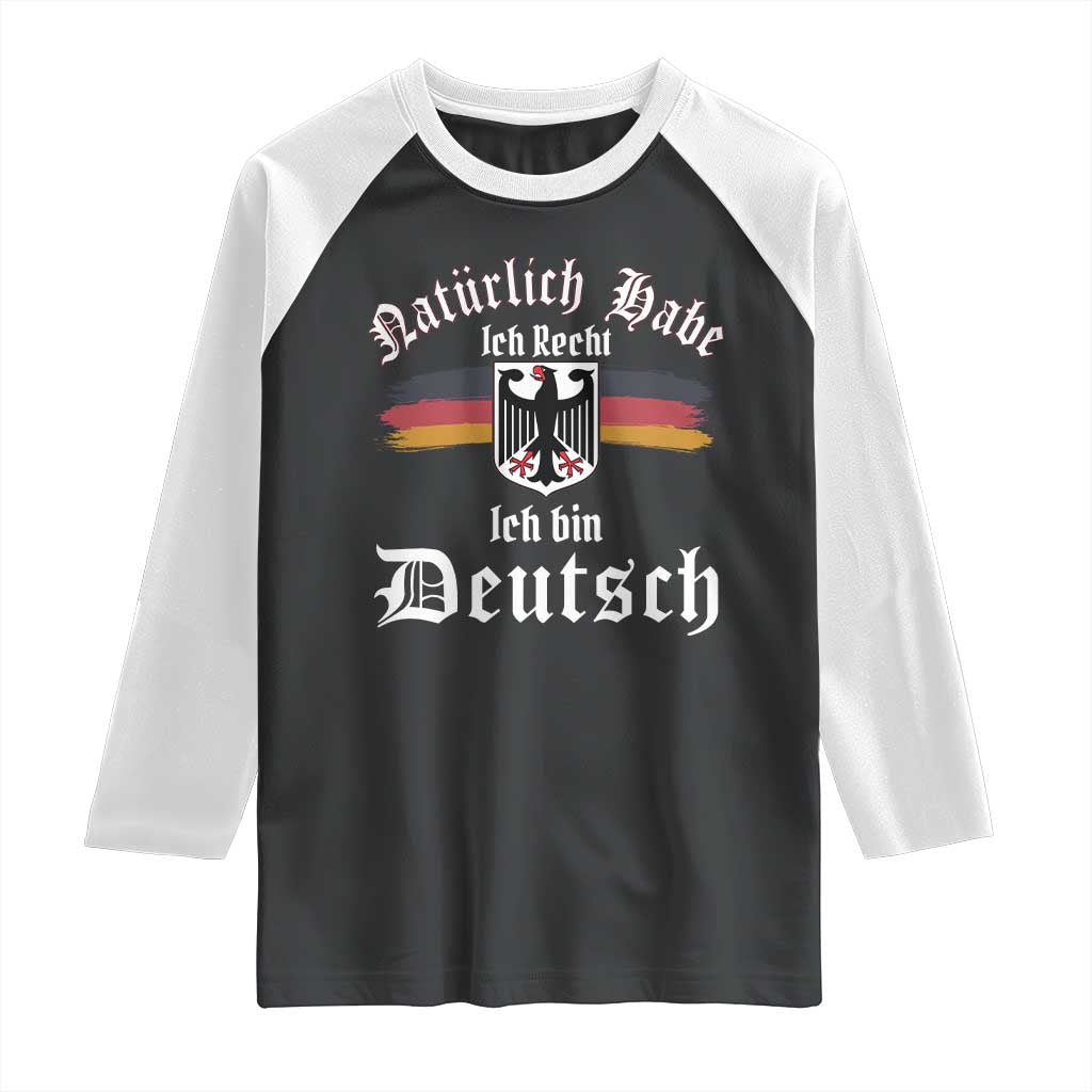 Proud Germany Raglan Shirt Naturlich Bate Ich Recht Ich Bin Deutsch TS11 Black White Print Your Wear