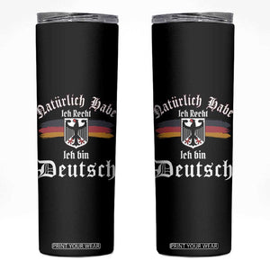 Proud Germany Skinny Tumbler Naturlich Bate Ich Recht Ich Bin Deutsch TS11 Black Print Your Wear