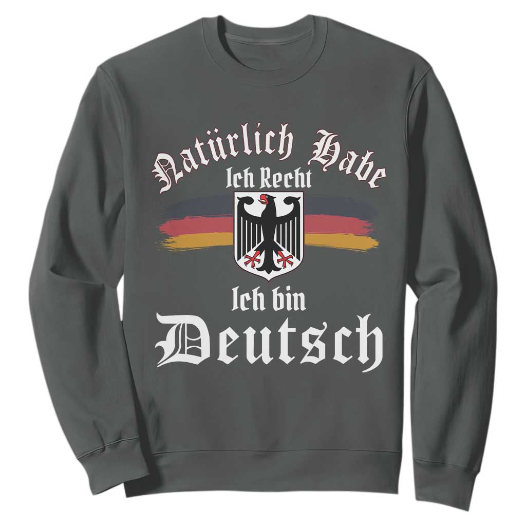 Proud Germany Sweatshirt Naturlich Bate Ich Recht Ich Bin Deutsch TS11 Dark Heather Print Your Wear