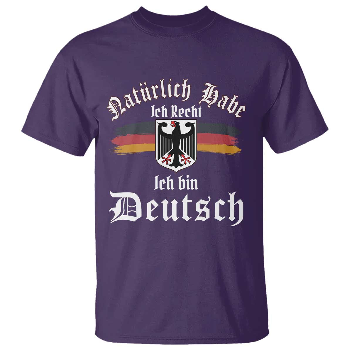 Proud Germany T Shirt Naturlich Bate Ich Recht Ich Bin Deutsch TS11 Purple Print Your Wear