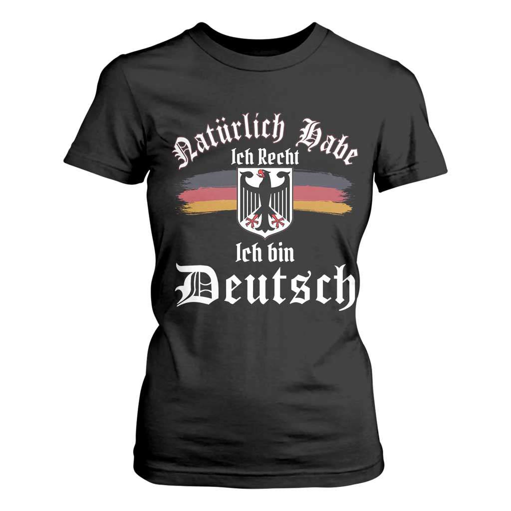 Proud Germany T Shirt For Women Naturlich Bate Ich Recht Ich Bin Deutsch TS11 Black Print Your Wear