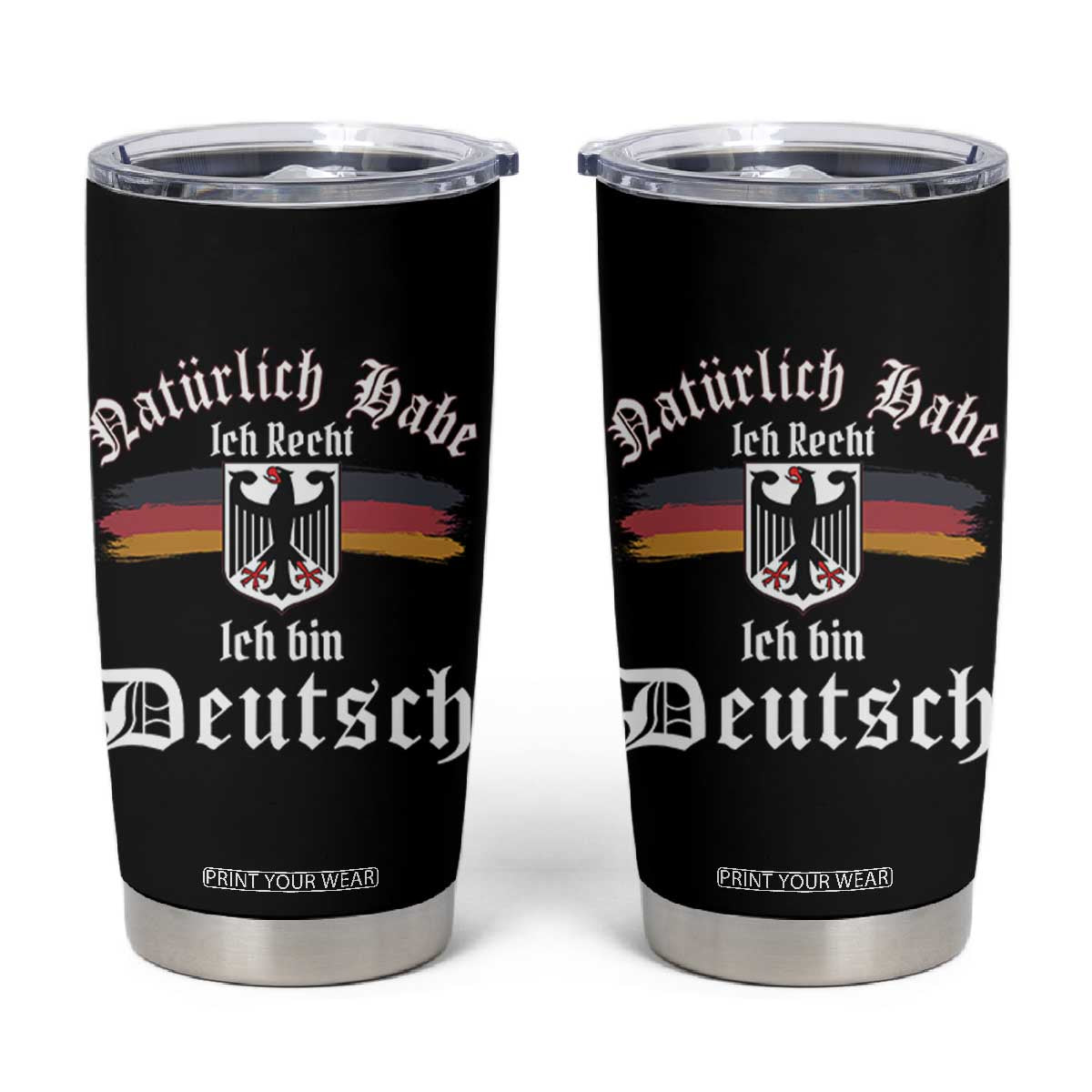 Proud Germany Tumbler Cup Naturlich Bate Ich Recht Ich Bin Deutsch TS11 Black Print Your Wear