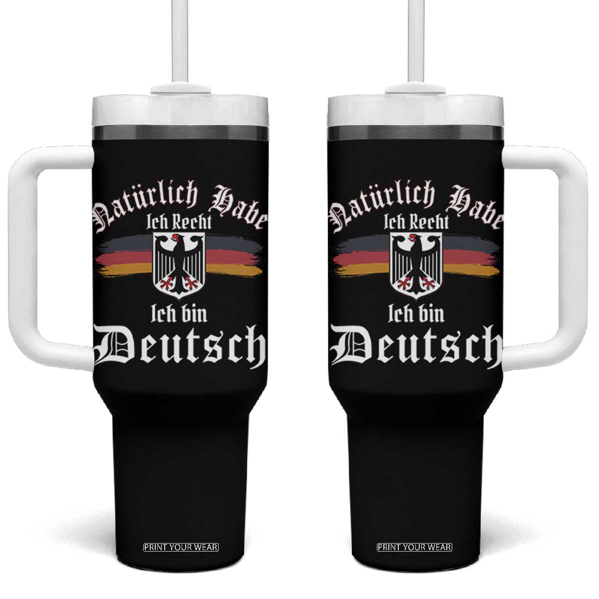 Proud Germany Tumbler With Handle Naturlich Bate Ich Recht Ich Bin Deutsch TS11 One Size: 40 oz Black Print Your Wear