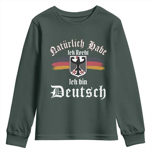 Proud Germany Youth Sweatshirt Naturlich Bate Ich Recht Ich Bin Deutsch TS11 Dark Forest Green Print Your Wear
