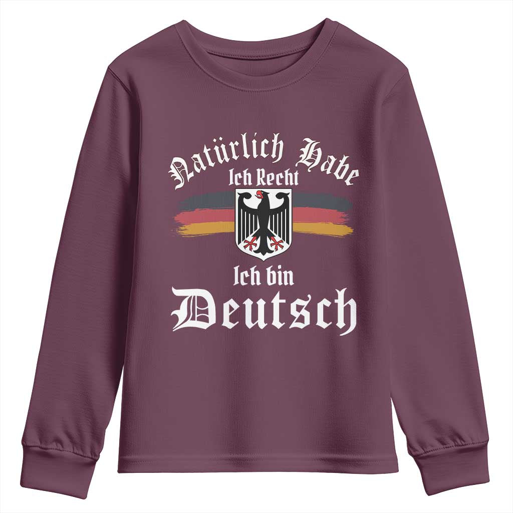 Proud Germany Youth Sweatshirt Naturlich Bate Ich Recht Ich Bin Deutsch TS11 Maroon Print Your Wear