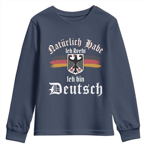 Proud Germany Youth Sweatshirt Naturlich Bate Ich Recht Ich Bin Deutsch TS11 Navy Print Your Wear