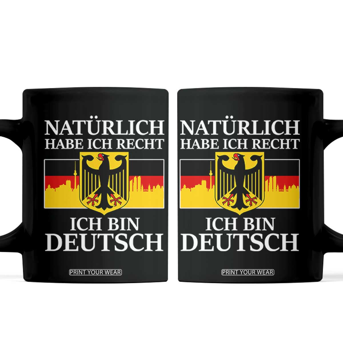 Proud Germany Coffee Mug Naturlich Habe Ich Recht Ich Bin Deutsch TS11 Black Print Your Wear