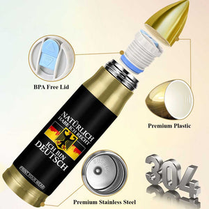 Proud Germany Bullet Tumbler Naturlich Habe Ich Recht Ich Bin Deutsch TS11 Print Your Wear