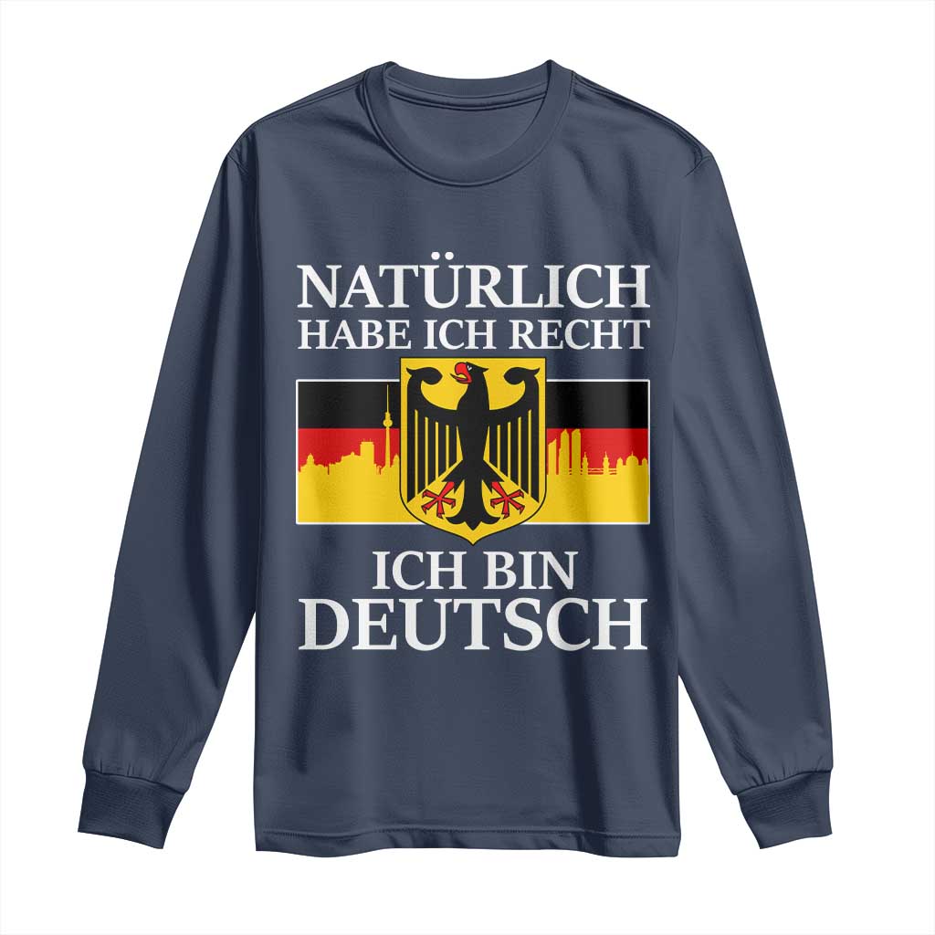 Proud Germany Long Sleeve Shirt Naturlich Habe Ich Recht Ich Bin Deutsch TS11 Navy Print Your Wear