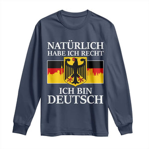 Proud Germany Long Sleeve Shirt Naturlich Habe Ich Recht Ich Bin Deutsch TS11 Navy Print Your Wear