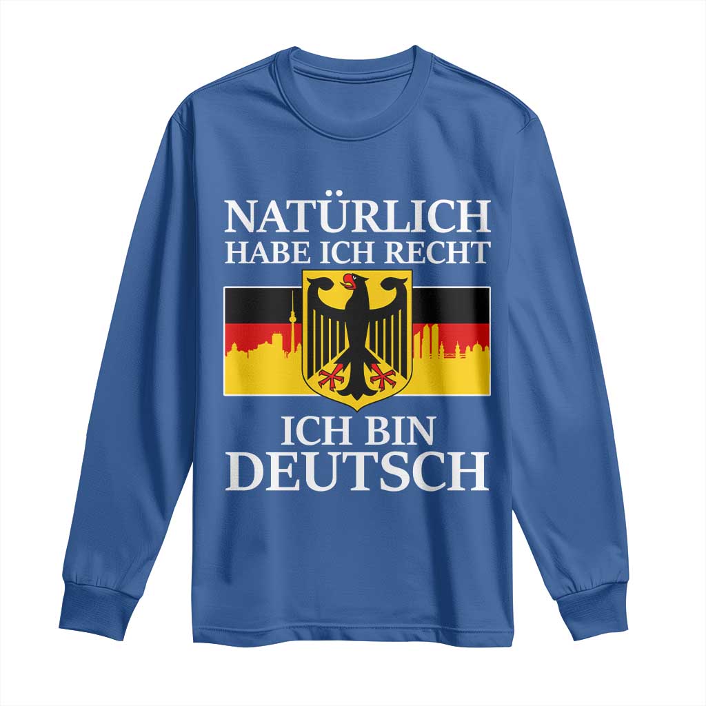 Proud Germany Long Sleeve Shirt Naturlich Habe Ich Recht Ich Bin Deutsch TS11 Royal Blue Print Your Wear