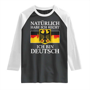 Proud Germany Raglan Shirt Naturlich Habe Ich Recht Ich Bin Deutsch TS11 Black White Print Your Wear