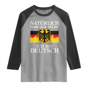 Proud Germany Raglan Shirt Naturlich Habe Ich Recht Ich Bin Deutsch TS11 Sport Gray Black Print Your Wear