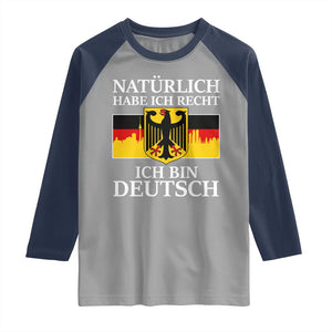 Proud Germany Raglan Shirt Naturlich Habe Ich Recht Ich Bin Deutsch TS11 Sport Gray Navy Print Your Wear