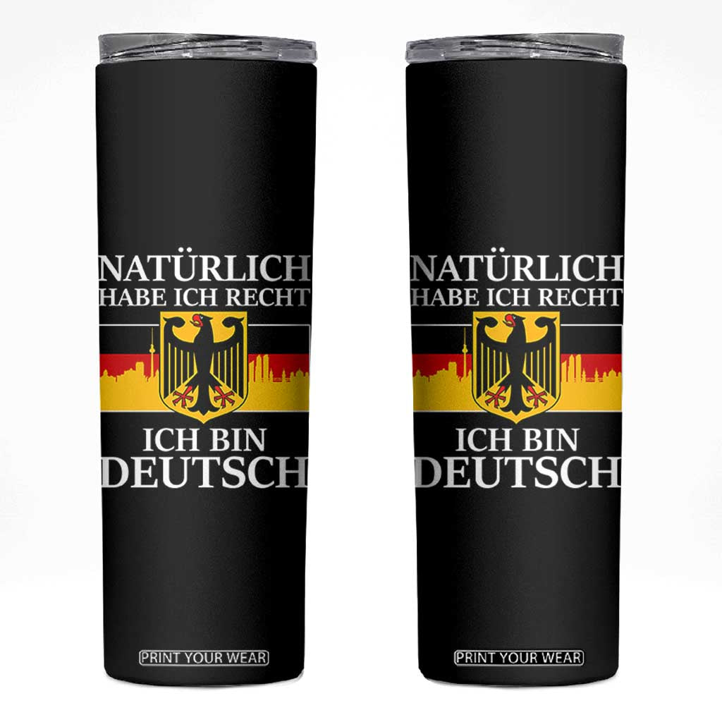 Proud Germany Skinny Tumbler Naturlich Habe Ich Recht Ich Bin Deutsch TS11 Black Print Your Wear
