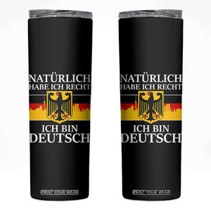 Proud Germany Skinny Tumbler Naturlich Habe Ich Recht Ich Bin Deutsch TS11 Black Print Your Wear