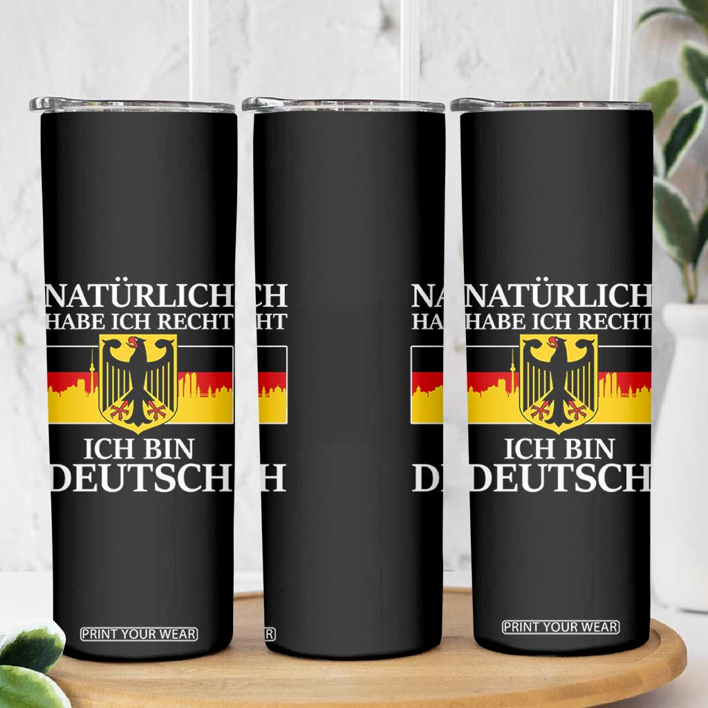 Proud Germany Skinny Tumbler Naturlich Habe Ich Recht Ich Bin Deutsch TS11 Print Your Wear