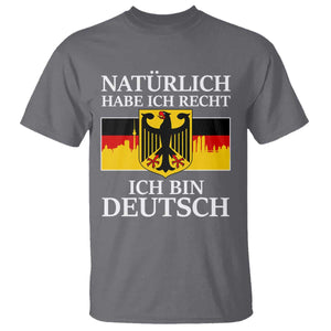 Proud Germany T Shirt Naturlich Habe Ich Recht Ich Bin Deutsch TS11 Charcoal Print Your Wear