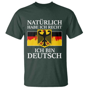 Proud Germany T Shirt Naturlich Habe Ich Recht Ich Bin Deutsch TS11 Dark Forest Green Print Your Wear