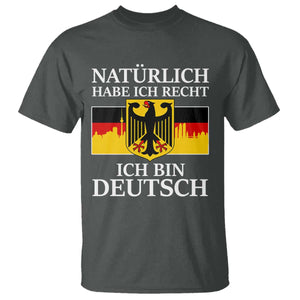 Proud Germany T Shirt Naturlich Habe Ich Recht Ich Bin Deutsch TS11 Dark Heather Print Your Wear