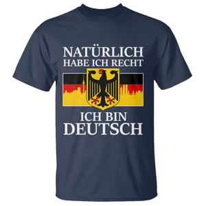 Proud Germany T Shirt Naturlich Habe Ich Recht Ich Bin Deutsch TS11 Navy Print Your Wear