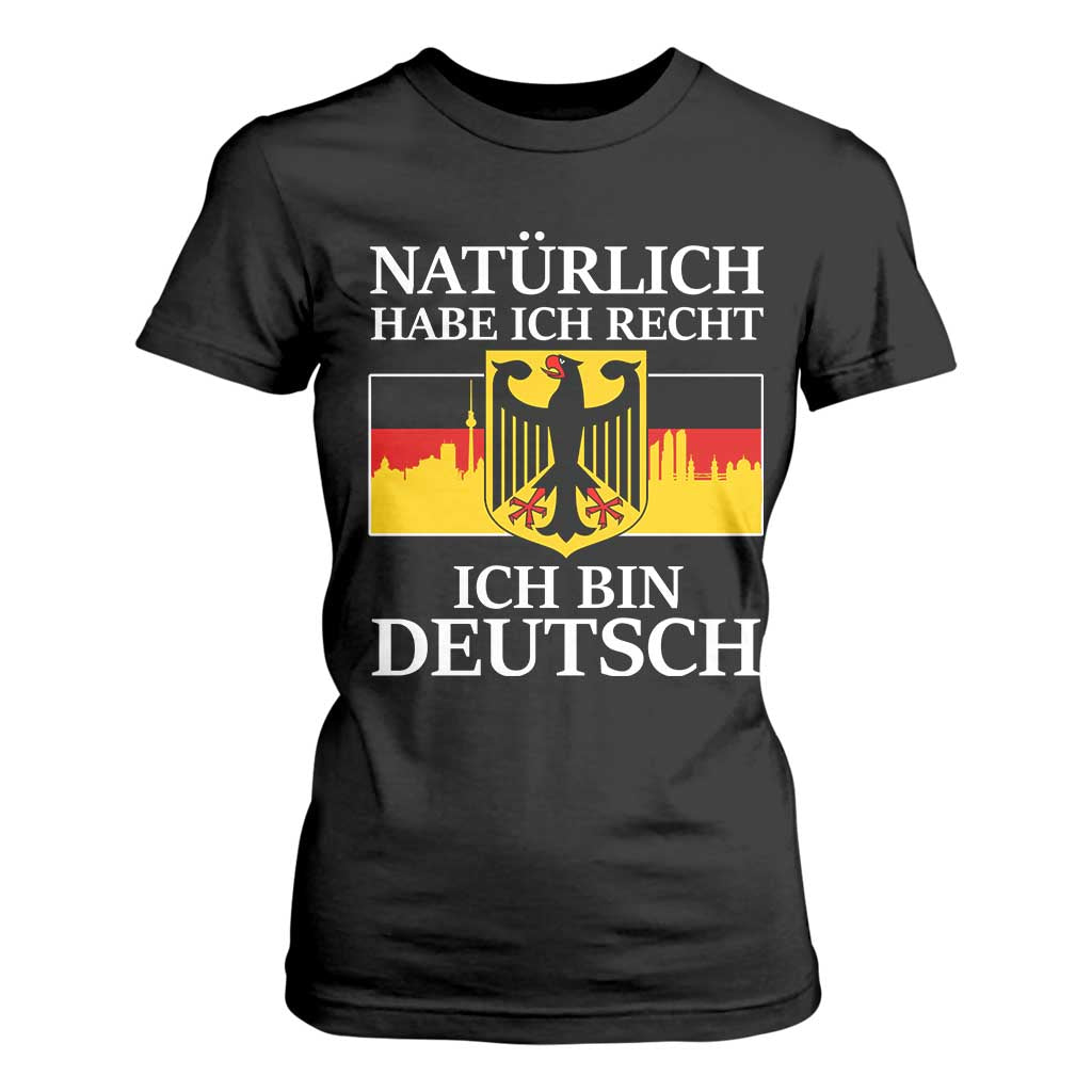 Proud Germany T Shirt For Women Naturlich Habe Ich Recht Ich Bin Deutsch TS11 Black Print Your Wear