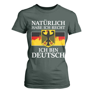 Proud Germany T Shirt For Women Naturlich Habe Ich Recht Ich Bin Deutsch TS11 Dark Forest Green Print Your Wear