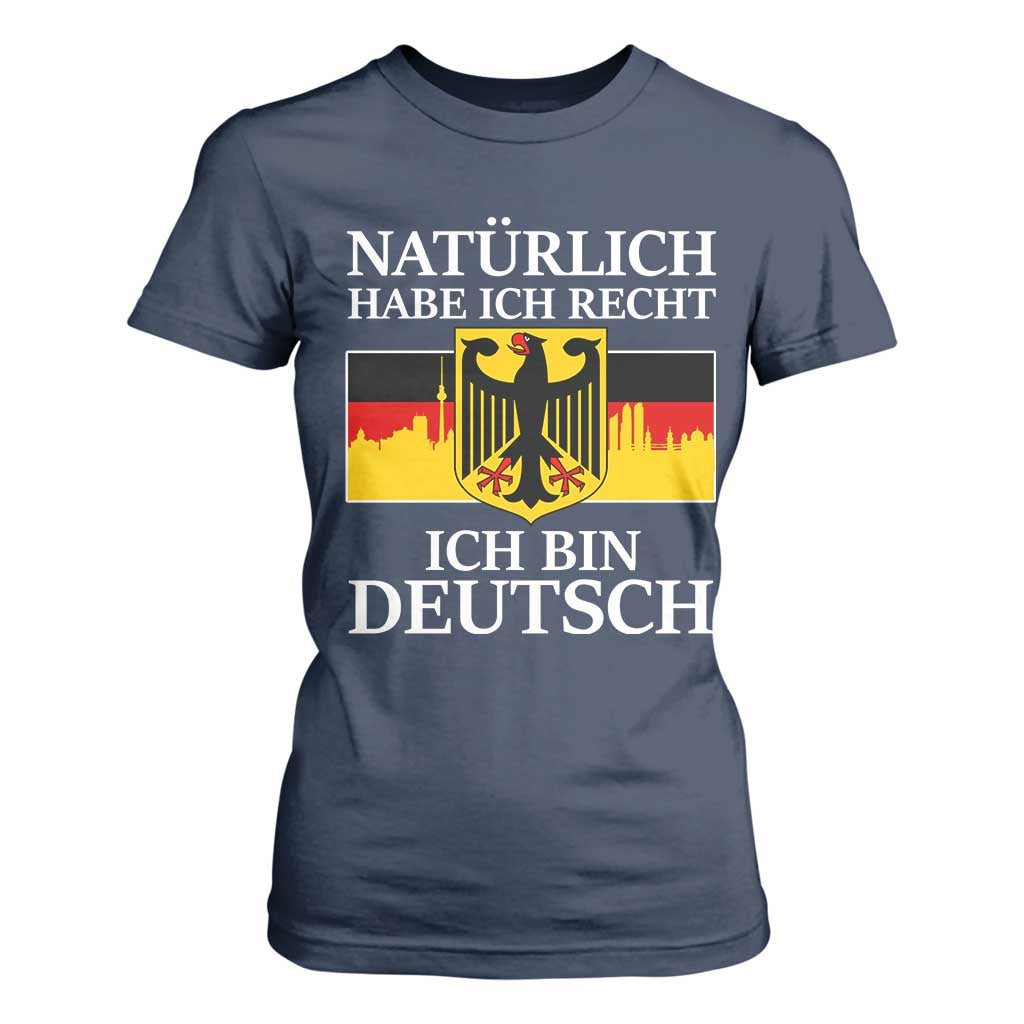 Proud Germany T Shirt For Women Naturlich Habe Ich Recht Ich Bin Deutsch TS11 Navy Print Your Wear