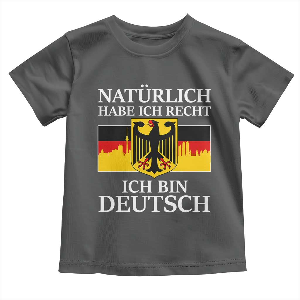 Proud Germany Toddler T Shirt Naturlich Habe Ich Recht Ich Bin Deutsch TS11 Dark Heather Print Your Wear