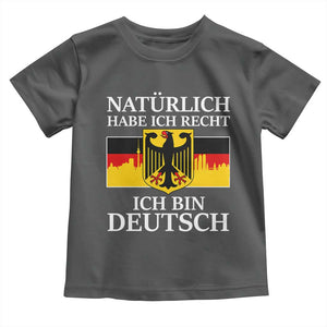 Proud Germany Toddler T Shirt Naturlich Habe Ich Recht Ich Bin Deutsch TS11 Dark Heather Print Your Wear