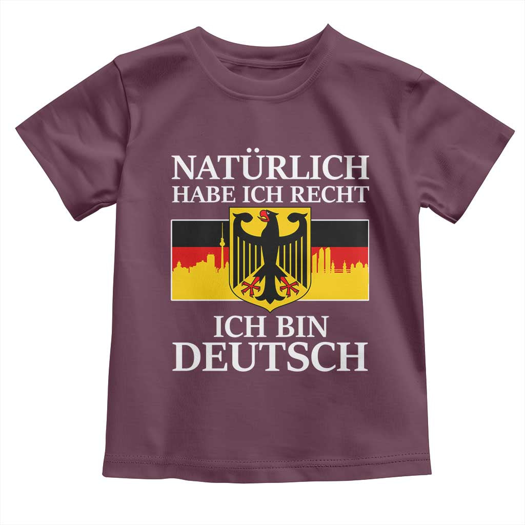 Proud Germany Toddler T Shirt Naturlich Habe Ich Recht Ich Bin Deutsch TS11 Maroon Print Your Wear