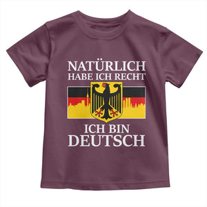 Proud Germany Toddler T Shirt Naturlich Habe Ich Recht Ich Bin Deutsch TS11 Maroon Print Your Wear