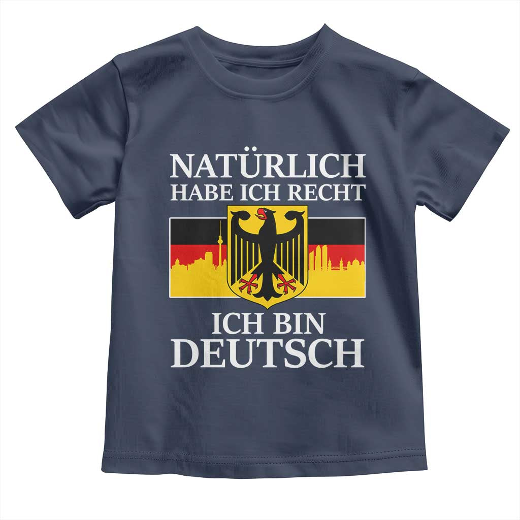 Proud Germany Toddler T Shirt Naturlich Habe Ich Recht Ich Bin Deutsch TS11 Navy Print Your Wear