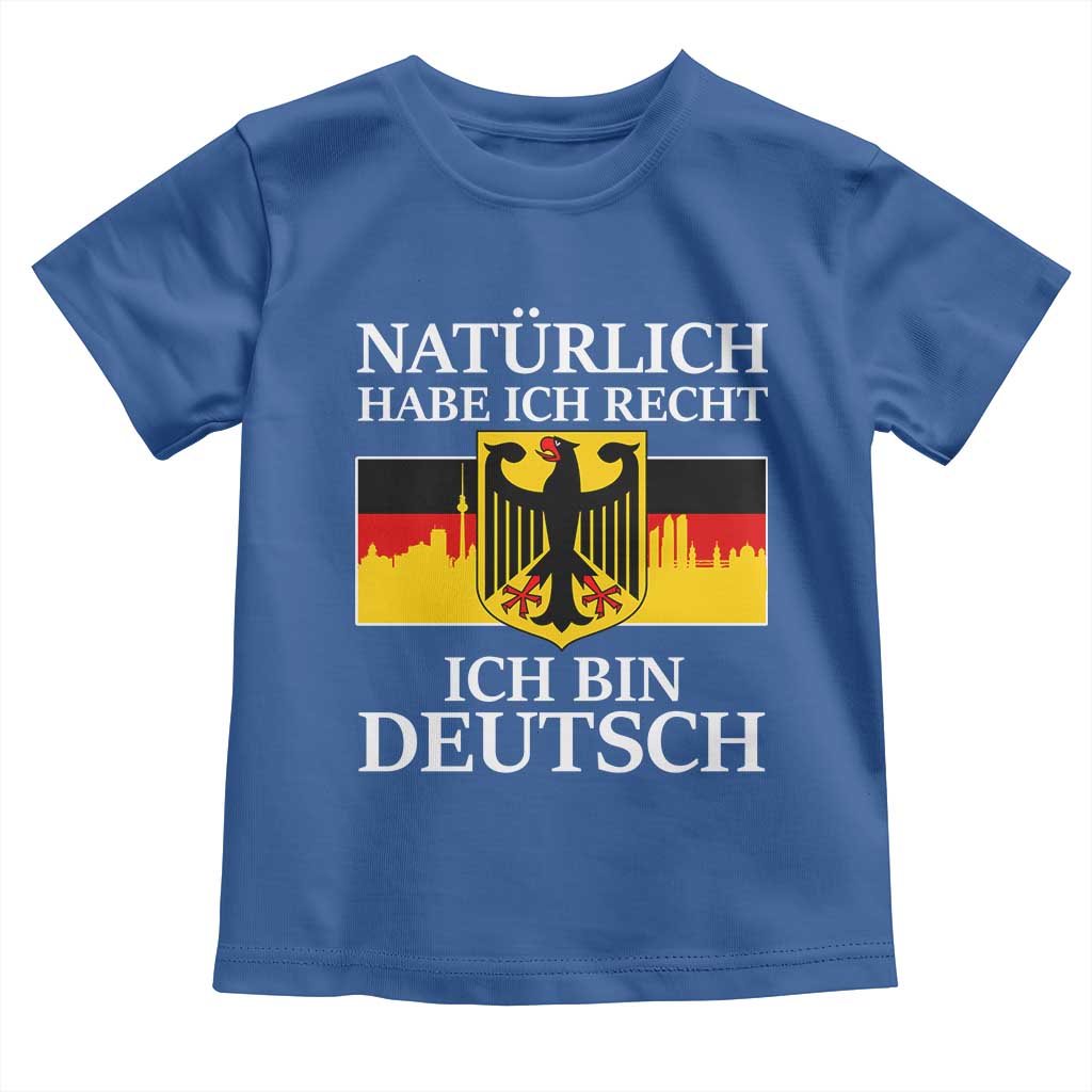 Proud Germany Toddler T Shirt Naturlich Habe Ich Recht Ich Bin Deutsch TS11 Royal Blue Print Your Wear