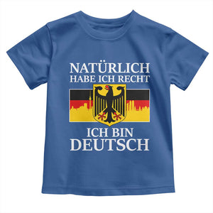 Proud Germany Toddler T Shirt Naturlich Habe Ich Recht Ich Bin Deutsch TS11 Royal Blue Print Your Wear