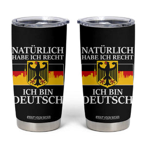 Proud Germany Tumbler Cup Naturlich Habe Ich Recht Ich Bin Deutsch TS11 Black Print Your Wear