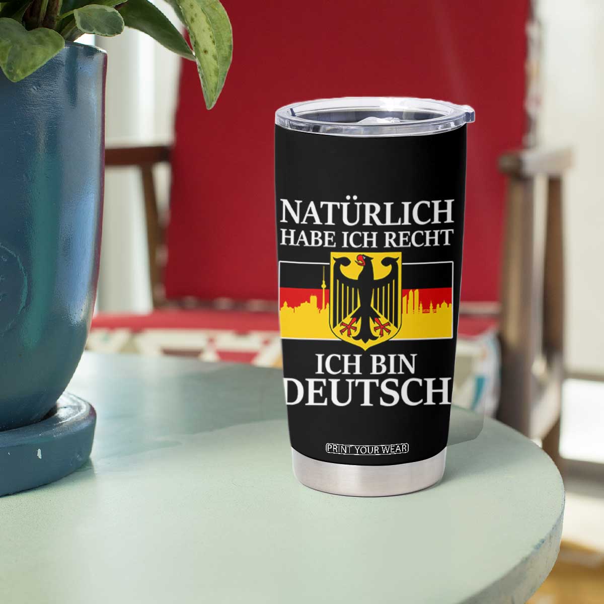Proud Germany Tumbler Cup Naturlich Habe Ich Recht Ich Bin Deutsch TS11 Print Your Wear